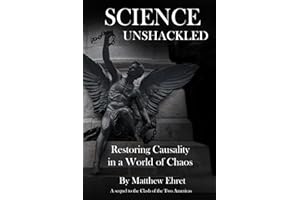 Science Unshackled: Restoring Causality in a World of Chaos