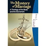 The Mystery of Marriage: A Theology of the Body and the Sacrament