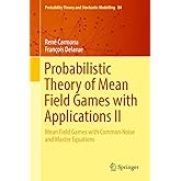 Probabilistic Theory of Mean Field Games with Applications II: Mean Field Games with Common Noise and Master Equations (Proba