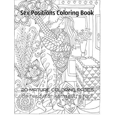 Sex positions coloring book 20 mature coloring pages Be ready for kamasutra fun! Paperback &ndash; November 27, 2019