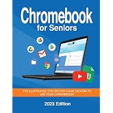 Chromebook for Seniors - 2023 Edition: The illustrated, Step-by-step guide on how to use your Chromebook (Seniors Guides)