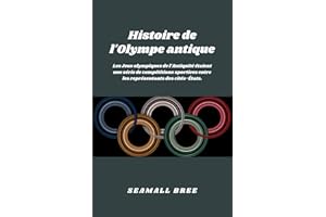 Histoire de l'Olympe antique: Les Jeux olympiques de l'Antiquité étaient une série de compétitions sportives entre les représ