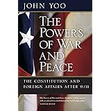 The Powers of War and Peace: The Constitution and Foreign Affairs after 9/11