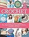 Crazy for Crochet: 70 Projects You'll Love to Make: Hats, Slippers, Sweaters, Bags, Pillows, Blanket by Lilly Secilie Brandal, Bente Myhrer