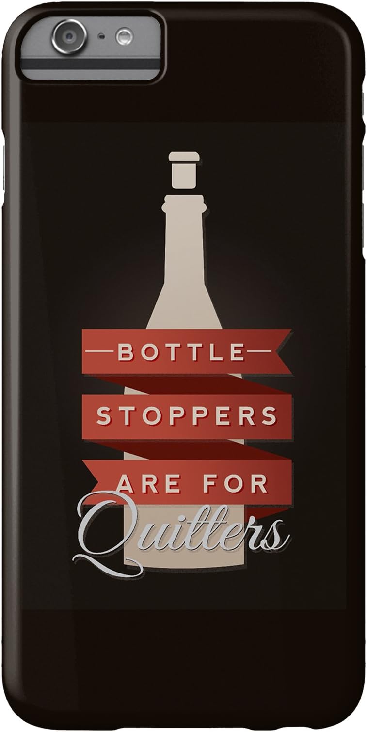 Bottle Stoppers are for Quitters - Wine Sentiment (iPhone 6 Plus Cell Phone Case, Slim Barely There)