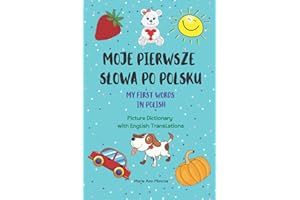 Moje Pierwsze Słowa Po Polsku / My First Words In Polish / Picture Dictionary with English Translations