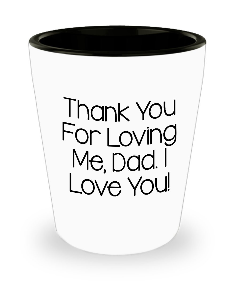 Amazoncom 15 Oz Shot Glass Thank You For Loving Me Dad I Amazoncom 15 Oz Shot Glass Thank You For Loving Me Dad I