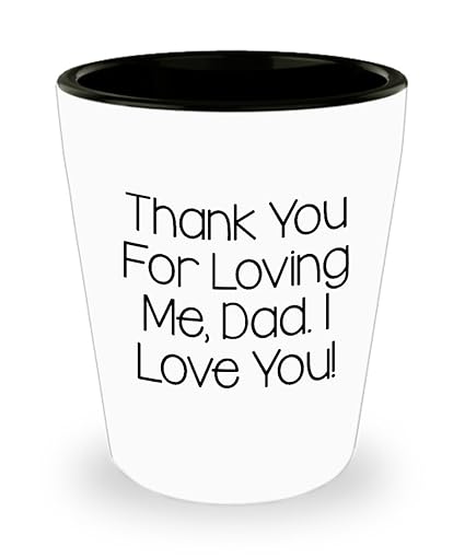 Amazoncom 15 Oz Shot Glass Thank You For Loving Me Dad I Amazoncom 15 Oz Shot Glass Thank You For Loving Me Dad I