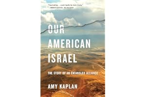 Our American Israel: The Story of an Entangled Alliance