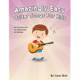 Amazingly Easy Guitar Songs for Kids: An Introduction to Chords and Strumming (Primer Level Guitar Series)
