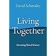Living Together: Inventing Moral Science