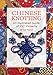 Chinese Knotting: An Illustrated Guide of 100+ Projects by