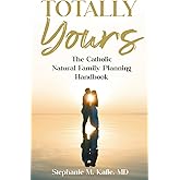 Totally Yours: The Catholic Natural Family Planning Handbook