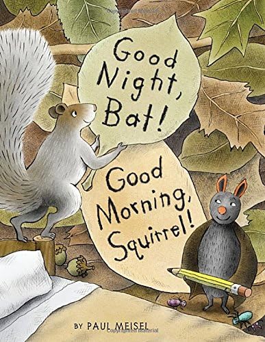 Good Night, Bat! Good Morning, Squirrel!