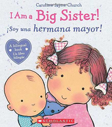 I Am a Big Sister! / íSoy una hermana mayor! (Bilingual) (Spanish and English Edition)