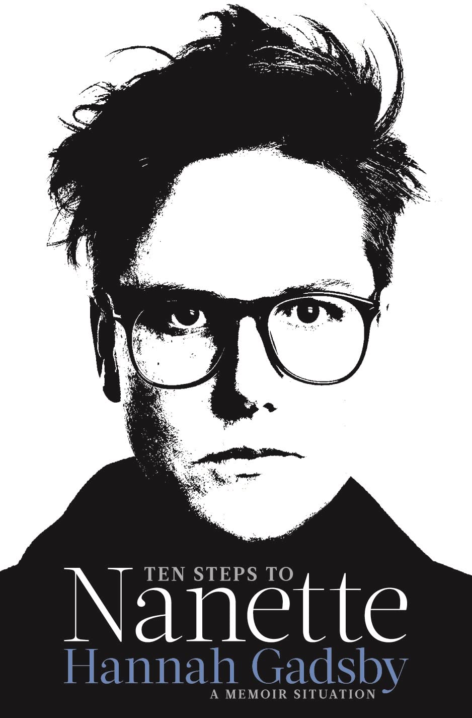 Ten Steps to Nanette: A Memoir Situation: Amazon.co.uk: Gadsby, Hannah: 9781911630234: Books