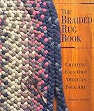 The Braided Rug Book: Creating Your Own American Folk Art by 