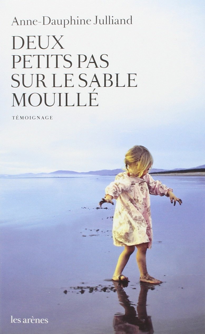 Deux petits pas sur le sable mouillé d'AnneDauphine Julliand D'un livre à l'autre