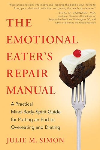 Download The Emotional Eater's Repair Manual: A Practical Mind-Body-Spirit Guide for Putting an End to Overeating and Dieting (English Edition) PDF