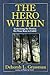 The Hero Within: Redeeming the Destiny We Were Born to Fulfill