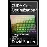 CUDA C++ Optimization: Coding Faster GPU Kernels (C++ LLM Coding on CPU and GPU)