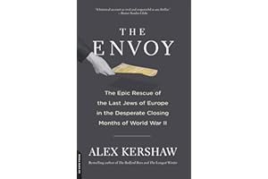 The Envoy: The Epic Rescue of the Last Jews of Europe in the Desperate Closing Months of World War II