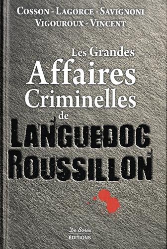 Les  grandes affaires criminelles de Languedoc-Roussillon