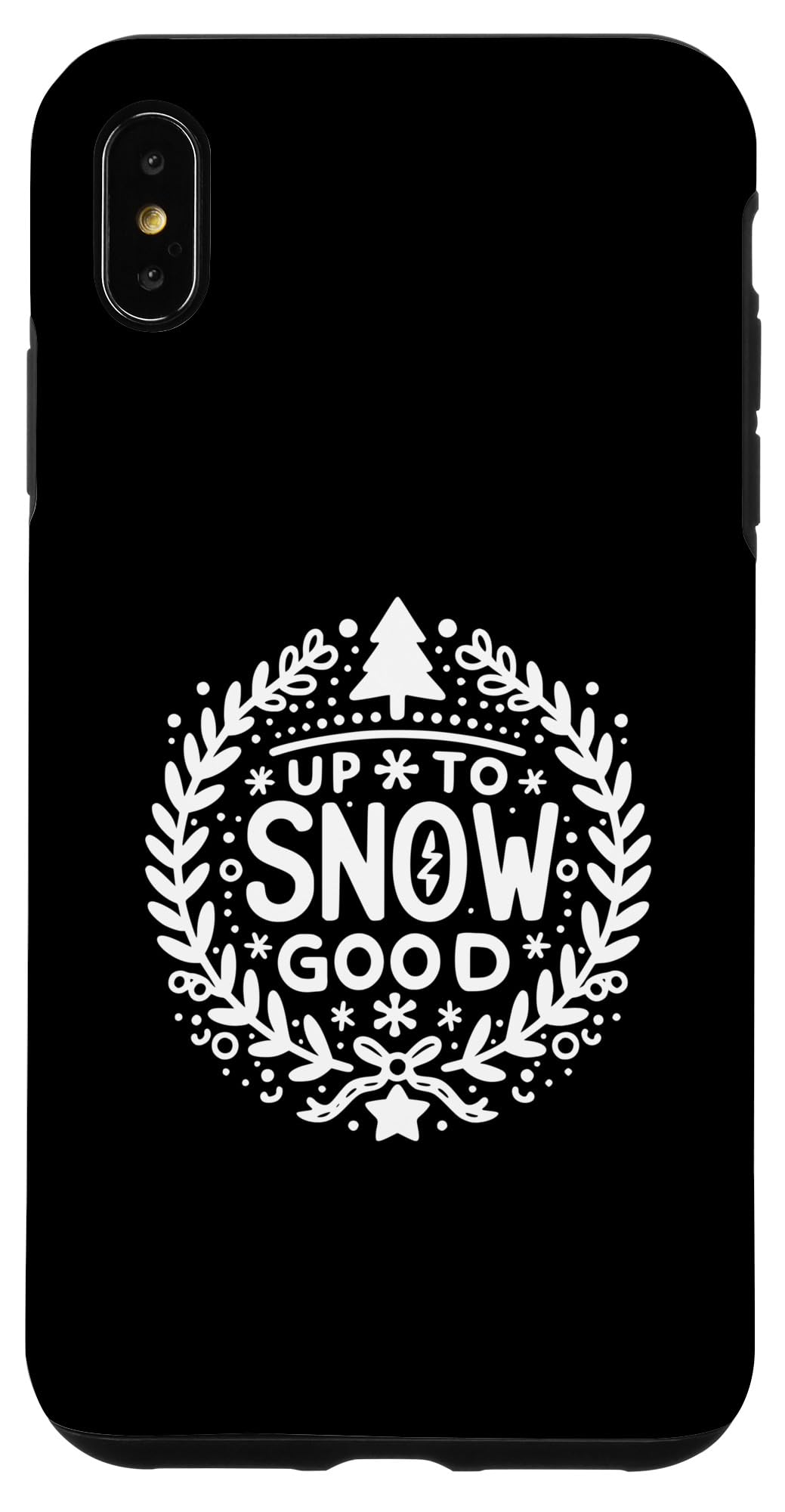 iPhone XS Max Up To Snow Good Funny Christmas Winter Humor Case
