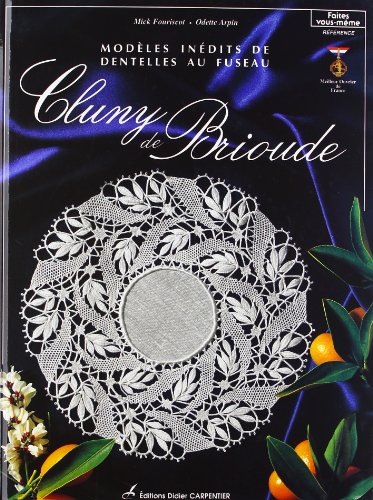 Cluny de Brioude : modèles inédits de dentelles au fuseau by Mick Fouriscot, Odette Arpin