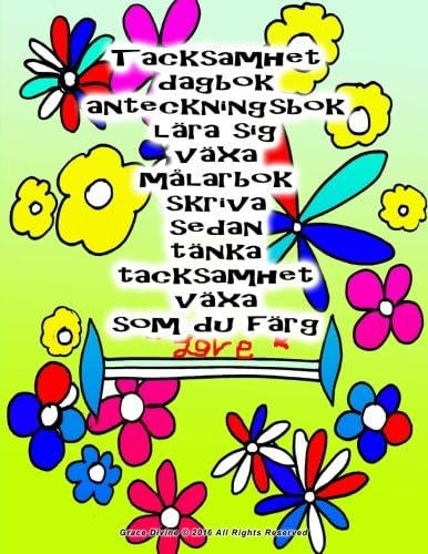 Tacksamhet dagbok anteckningsbok lära sig växa målarbok skriva sedan tänka tacksamhet växa som du färg (BÖCKER PÅ SVENSKA OCH ENGELSKA - BOOKS IN SWEDISH AND IN ENGLISH) (Swedish Edition)