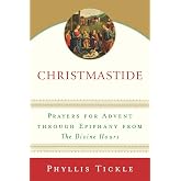 Christmastide: Prayers for Advent Through Epiphany from The Divine Hours
