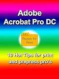 Adobe Acrobat Pro DC: 10 Hot Tips for Print and
