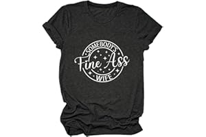 GAQEUWR Funny Saying Shirt for Women, Somebody's Fine Ass Wife T-Shirt, Casual Sarcasm Novetly Humor Wife Tee Tops