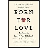 Born for Love: Why Empathy Is Essential--and Endangered