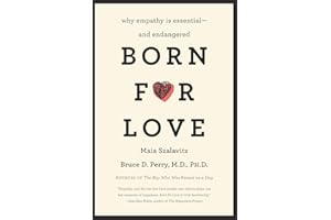 Born for Love: Why Empathy Is Essential--and Endangered