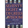 Seventy-Eight Degrees of Wisdom: A Book of Tarot