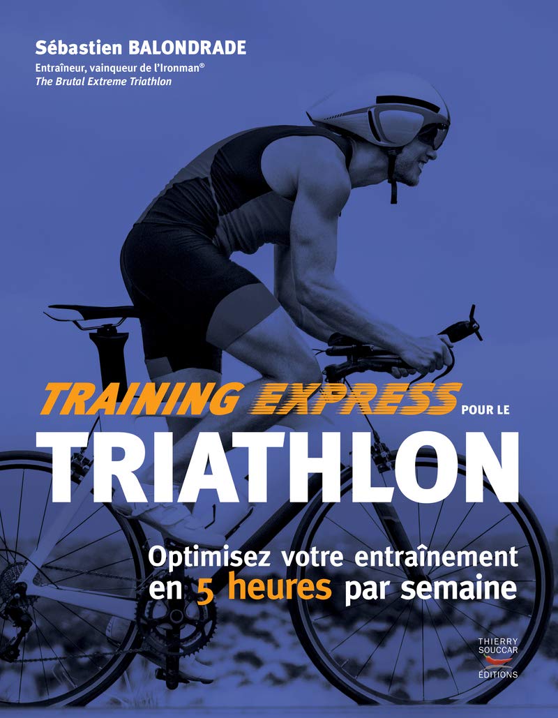 Training Express Pour Le Triathlon Optimisez Votre Entrainement En 5 Heures Par Semaine Mon Coach Remise En Forme French Edition Balondrade Sebastian Dinguirard Francois 9782365493734 Amazon Com Books