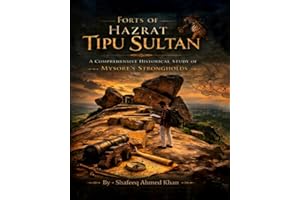 Forts of Hazrat Tipu Sultan: A Comprehensive Historical Study of Mysore’s Strongholds