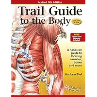 Trail Guide to the Body: How to Locate Muscles, Bones and More