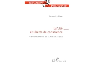 Laïcité et liberté de conscience: Aux fondements de la morale laïque