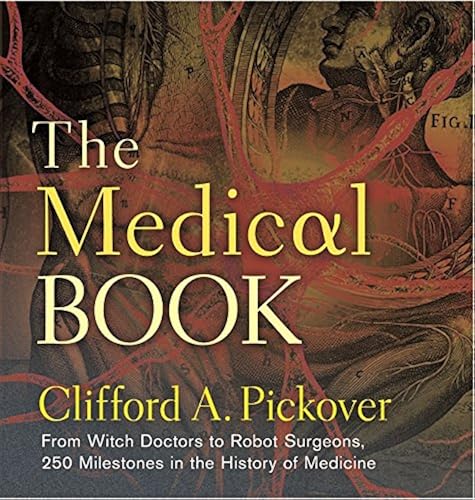 Download The Medical Book: From Witch Doctors to Robot Surgeons, 250 Milestones in the History of Medicine PDF
