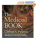The Medical Book: From Witch Doctors to Robot Surgeons, 250 Milestones in the History of Medicine (Sterling Milestones)