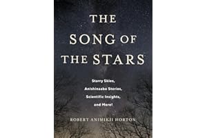 The Song of the Stars: Starry Skies, Anishinaabe Stories, Scientific Insights, and More!
