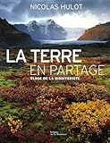La Terre en Partage: Eloge de la Biodiversite by 