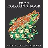 Frog Coloring Book: 40 Beautiful Frog Coloring Pages For Adults And Teenagers. A Great Gift For Anyone That Loves Coloring.