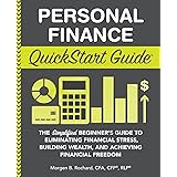 Personal Finance QuickStart Guide: The Simplified Beginner’s Guide to Eliminating Financial Stress, Building Wealth, and Achi