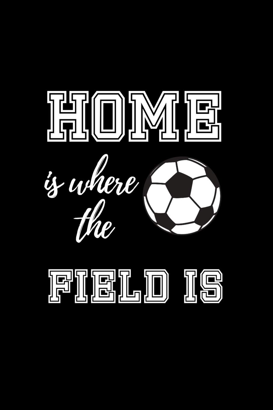 Home is where the Field is: Soccer Coach Gifts. College Ruled ...
