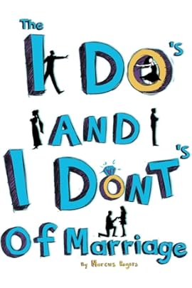 The I Do's and the I Dont's of Marriage