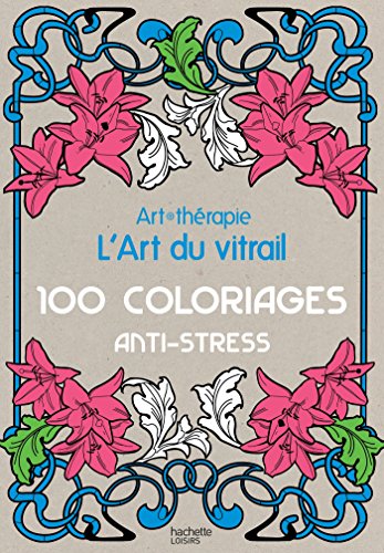 Art - therapie l'art du vitrail anti - stress (French Edition) by Sophie Leblanc