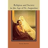 Religion and Society in the Age of St. Augustine (Studies in Augustine)